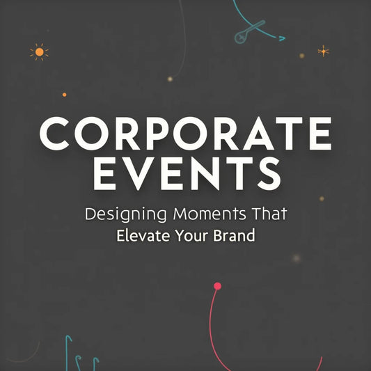 Corporate Events - Corporate Events Designing Moments That Elevate Your Brand